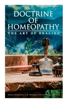 Doctrine de l'homéopathie - L'art de guérir : Organon de la médecine, des doctrines homéopathiques, de l'homéopathie en tant que science... - Doctrine of Homeopathy - The Art of Healing: Organon of Medicine, Of the Homoeopathic Doctrines, Homoeopathy as a Science...