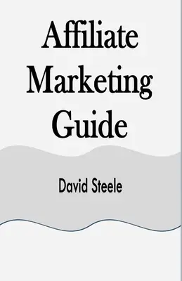 Guide du marketing d'affiliation - Affiliate Marketing Guide