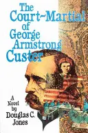 La cour martiale de George Armstrong Custer - The Court-Martial of George Armstrong Custer