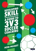 Développer les compétences : Un guide pour l'entraînement de football 3v3 - Developing Skill: A Guide to 3v3 Soccer Coaching