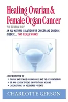 Guérir le Cancer des Ovaires et des Organes Féminins - Healing Ovarian & Female Organ Cancer