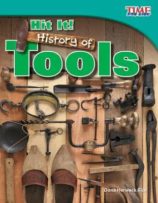 Frappez ! Histoire des outils - Hit It! History of Tools