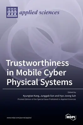 La confiance dans les systèmes cyber-physiques mobiles - Trustworthiness in Mobile Cyber Physical Systems
