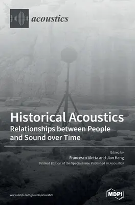 Acoustique historique : Les relations entre l'homme et le son au fil du temps - Historical Acoustics: Relationships between People and Sound over Time