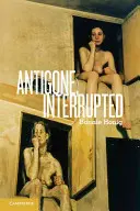 Antigone, interrompue - Antigone, Interrupted