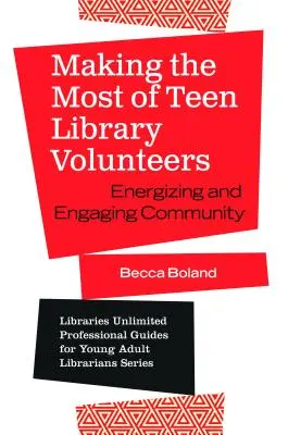 Tirer le meilleur parti des bénévoles des bibliothèques pour adolescents : Dynamiser et engager la communauté - Making the Most of Teen Library Volunteers: Energizing and Engaging Community