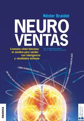 Neuroventas : Les Neuroventas : Apprenez à appliquer les connaissances sur le fonctionnement du cerveau à la vie quotidienne. - Neuroventas: Cmo compran ellos?Cmo compran ellas?: aprenda a aplicar los conocimientos sobre el funcionamiento del cerebro para