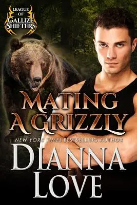 L'accouplement d'un grizzly : La Ligue des métamorphes de Gallize - Mating A Grizzly: League Of Gallize Shifters