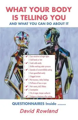 Ce que votre corps vous dit : Et ce que vous pouvez faire - What Your Body Is Telling You: And What You Can Do About It