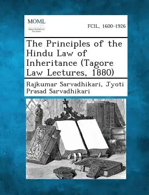 The Principles of the Hindu Law of Inheritance (Tagore Law Lectures, 1880)