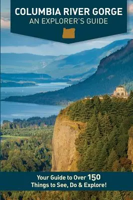 Gorges du fleuve Columbia - Guide de l'explorateur - Columbia River Gorge - An Explorer's Guide