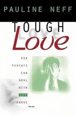 Tough Love (édition révisée) : Comment les parents peuvent faire face à l'abus de drogues - Tough Love (Revised Edition): How Parents Can Deal with Drug Abuse
