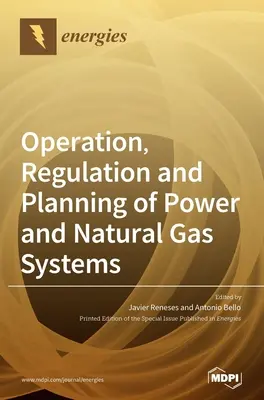Exploitation, réglementation et planification des réseaux d'électricité et de gaz naturel - Operation, Regulation and Planning of Power and Natural Gas Systems