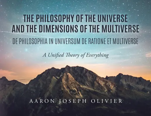 La philosophie de l'univers et les dimensions du multivers : Une théorie unifiée de tout - The Philosophy of the Universe and the Dimensions of the Multiverse: A Unified Theory of Everything