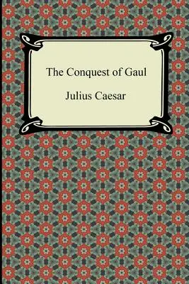 La conquête de la Gaule - The Conquest of Gaul