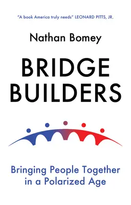 Les bâtisseurs de ponts : Rapprocher les gens à une époque de polarisation - Bridge Builders: Bringing People Together in a Polarized Age