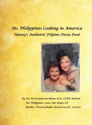 Mme Philippines Cuisiner en Amérique L'authentique cuisine de fête philippine de Nanay - Ms. Philippines Cooking in America Nanay's Authentic Filipino Fiesta Food