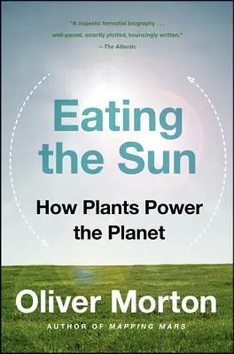 Manger le soleil : Comment les plantes alimentent la planète - Eating the Sun: How Plants Power the Planet