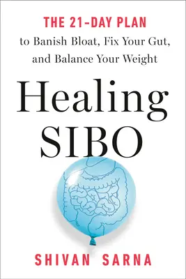 Guérir le sibo : La vraie cause des maux de tête, des ballonnements et des problèmes de poids en 21 jours - Healing Sibo: Fix the Real Cause of Ibs, Bloating, and Weight Issues in 21 Days