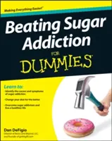 Vaincre l'addiction au sucre pour les nuls - Beating Sugar Addiction for Dummies