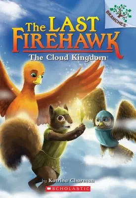 Le royaume des nuages : Un livre de Branches (Le dernier Firehawk #7), 7 - The Cloud Kingdom: A Branches Book (the Last Firehawk #7), 7