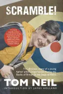 Scramble : L'histoire dramatique des expériences d'un jeune pilote de chasse pendant la bataille d'Angleterre et le siège de Malte - Scramble: The Dramatic Story of a Young Fighter Pilot's Experiences During the Battle of Britain & the Siege of Malta