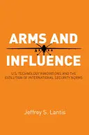 Armes et influence : Les innovations technologiques américaines et l'évolution des normes de sécurité internationale - Arms and Influence: U.S. Technology Innovations and the Evolution of International Security Norms