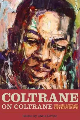 Coltrane on Coltrane : Les interviews de John Coltrane - Coltrane on Coltrane: The John Coltrane Interviews