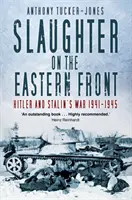 Abattage sur le front de l'Est : La guerre entre Hitler et Staline 1941-1945 - Slaughter on the Eastern Front: Hitler and Stalin's War 1941-1945