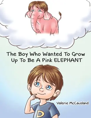 Le garçon qui voulait devenir un éléphant rose - The Boy Who Wanted to Grow Up to Be a Pink Elephant