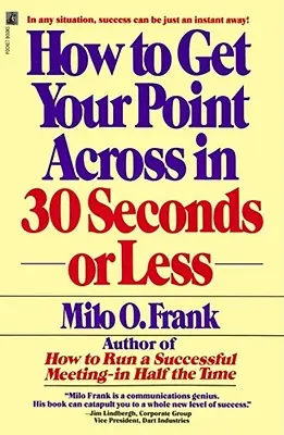 Comment faire passer votre message en 30 secondes ou moins - How to Get Your Point Across in 30 Seconds or Less