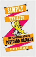 Simplement ravi : L'histoire grotesque de Postcard Records - Simply Thrilled: The Preposterous Story of Postcard Records