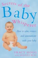 Secrets de l'homme qui murmure à l'oreille des bébés - Comment calmer, connecter et communiquer avec votre bébé - Secrets Of The Baby Whisperer - How to Calm, Connect and Communicate with your Baby