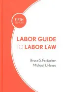 Guide du droit du travail - Labor Guide to Labor Law