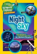 Guide de terrain de l'explorateur ultime : Le ciel nocturne : Trouvez l'aventure ! Sortez ! Amusez-vous ! Devenez un observateur d'étoiles dans votre jardin ! - Ultimate Explorer Field Guide: Night Sky: Find Adventure! Go Outside! Have Fun! Be a Backyard Stargazer!