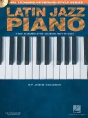 Latin Jazz Piano - The Complete Guide with Online Audio ! Hal Leonard Keyboard Style Series [Avec CD (Audio)] - Latin Jazz Piano - The Complete Guide with Online Audio!: Hal Leonard Keyboard Style Series [With CD (Audio)]