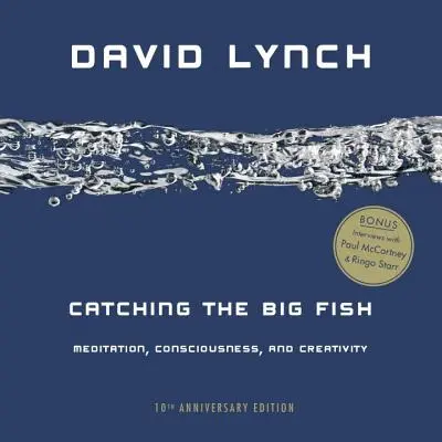 Attraper le gros poisson : Méditation, conscience et créativité - Catching the Big Fish: Meditation, Consciousness, and Creativity