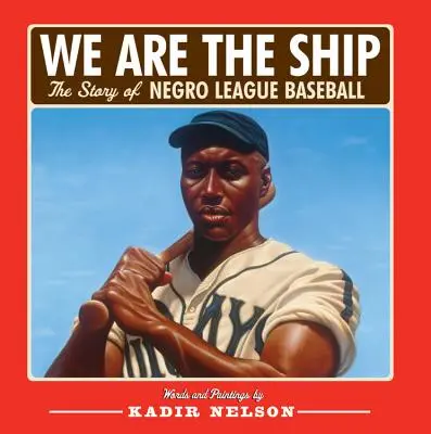 Nous sommes le navire : L'histoire de la Negro League Baseball - We Are the Ship: The Story of Negro League Baseball