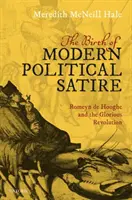 La naissance de la satire politique moderne : Romeyn de Hooghe et la Glorieuse Révolution - The Birth of Modern Political Satire: Romeyn de Hooghe and the Glorious Revolution
