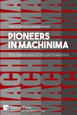 Les pionniers de Machinima : la base de la production virtuelle - Pioneers in Machinima: The Grassroots of Virtual Production