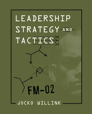 Stratégie et tactique du leadership : Manuel de terrain - Leadership Strategy and Tactics: Field Manual