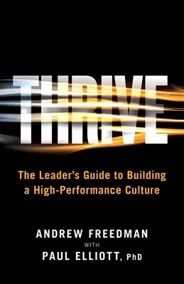 Thrive : Le guide du leader pour construire une culture de haute performance - Thrive: The Leader's Guide to Building a High-Performance Culture