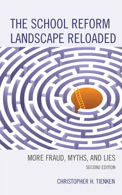 Le paysage de la réforme scolaire relancé : Plus de fraudes, de mythes et de mensonges, 2e édition - The School Reform Landscape Reloaded: More Fraud, Myths, and Lies, 2nd Edition