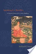 Parler pour les bouddhas : Le commentaire scriptural dans le bouddhisme indien - Speaking for Buddhas: Scriptural Commentary in Indian Buddhism