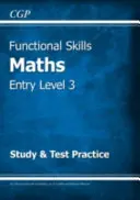 Functional Skills Maths Entry Level 3 - Study & Test Practice (pour 2021 et au-delà) - Functional Skills Maths Entry Level 3 - Study & Test Practice (for 2021 & beyond)