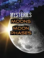 Mystères des lunes et des phases lunaires - Mysteries of Moons and Moon Phases