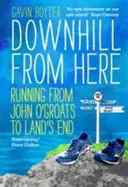 Downhill from Here : Courir de John O'Groats à Land's End - Downhill from Here: Running from John O'Groats to Land's End