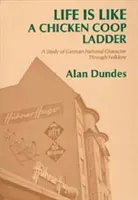 La vie est comme une échelle de poulet : Une étude du caractère national allemand à travers le folklore - Life Is Like a Chicken COOP Ladder: A Study of German National Character Through Folklore