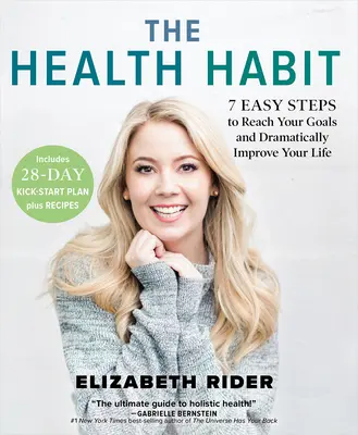 The Health Habit : 7 Easy Steps to Reach Your Goals and Dramatically Improve Your Life (L'habitude de la santé : 7 étapes faciles pour atteindre vos objectifs et améliorer considérablement votre vie) - The Health Habit: 7 Easy Steps to Reach Your Goals and Dramatically Improve Your Life