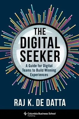 Le chercheur numérique : Un guide pour les équipes numériques afin de créer des expériences gagnantes - The Digital Seeker: A Guide for Digital Teams to Build Winning Experiences